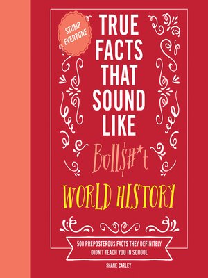 cover image of True Facts That Sound Like Bull$#*t